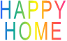HAPPY HOME HAPPY HOME
